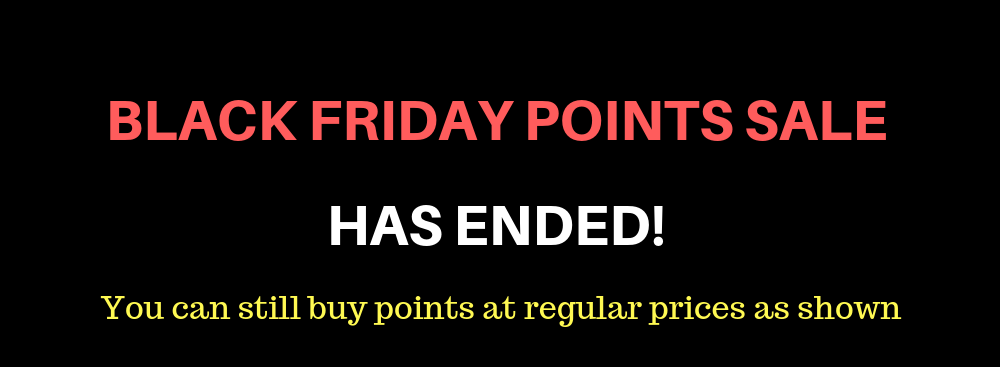 Black Friday Points Sale HAS ENDED! Black Friday Points Sale HAS ENDED!