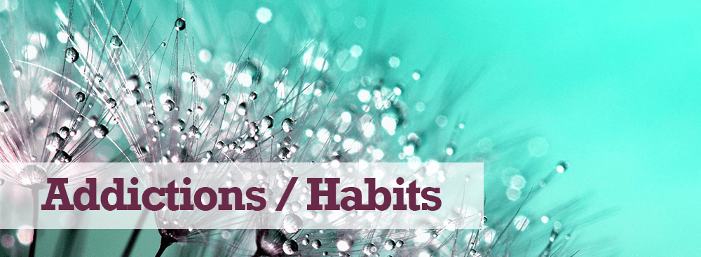 Addictions/Habits Addictions/Habits