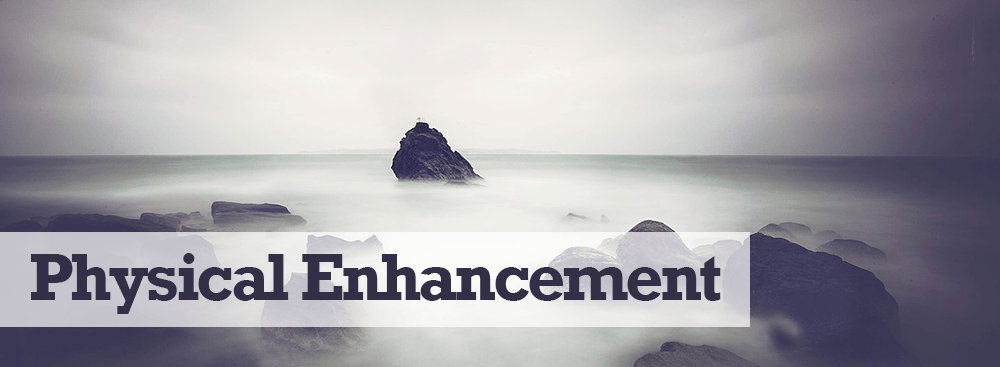 Physical Enhancement