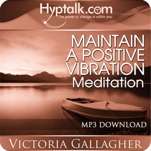 Maintain a Positive Vibration Meditation
