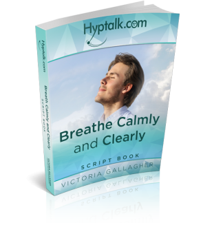 Breathe Calmly and Clearly Hypnosis Script eBook