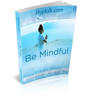 Be Mindful Hypnosis Script eBook