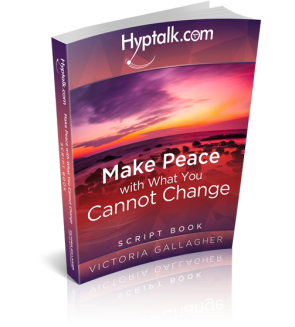 Make Peace with What You Cannot Change Hypnosis Script eBook