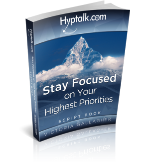 Stay Focused on Your Highest Priorities Hypnosis Script eBook