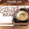 Curb Your Caffeine Intake