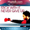 Stick With It, Never Give Up 